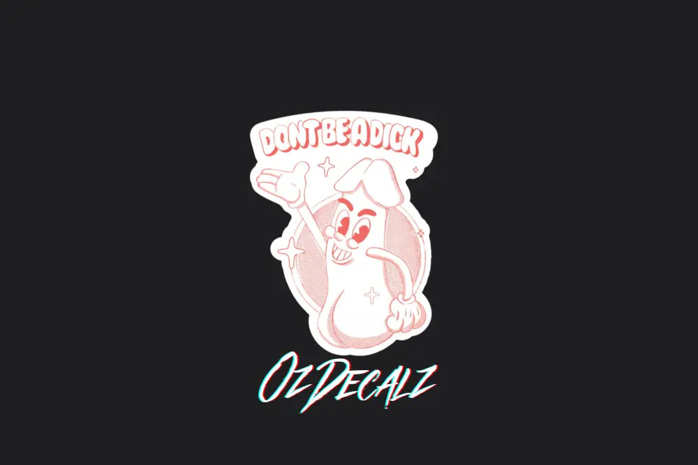 STICKER: DON'T BE A DICK - OzDecalz