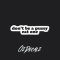 STICKER: DON'T BE A PU**Y - OzDecalz