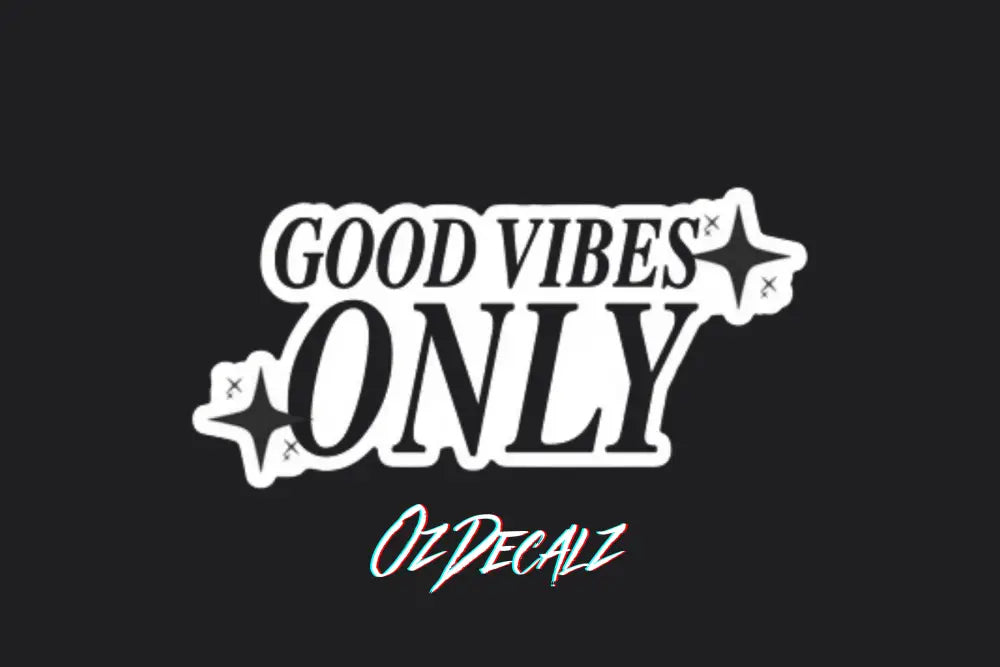 STICKER: GOOD VIBES ONLY - OzDecalz