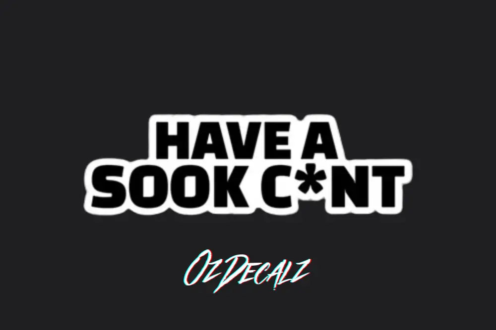 STICKER: HAVE A SOOK - OzDecalz