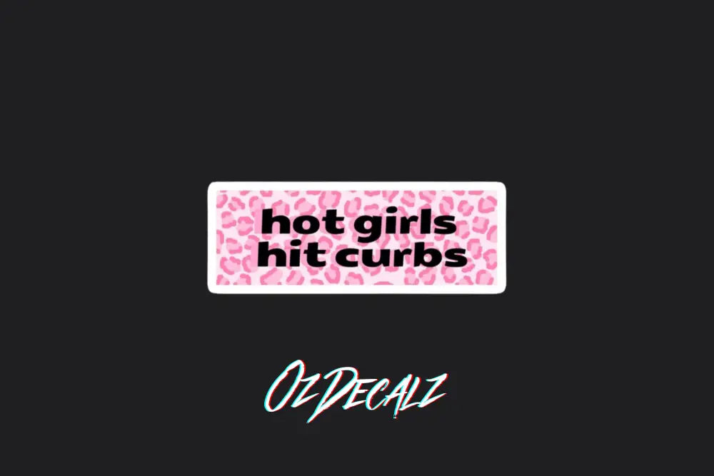 STICKER: HOT GIRLS HIT CURBS (PINK) - OzDecalz