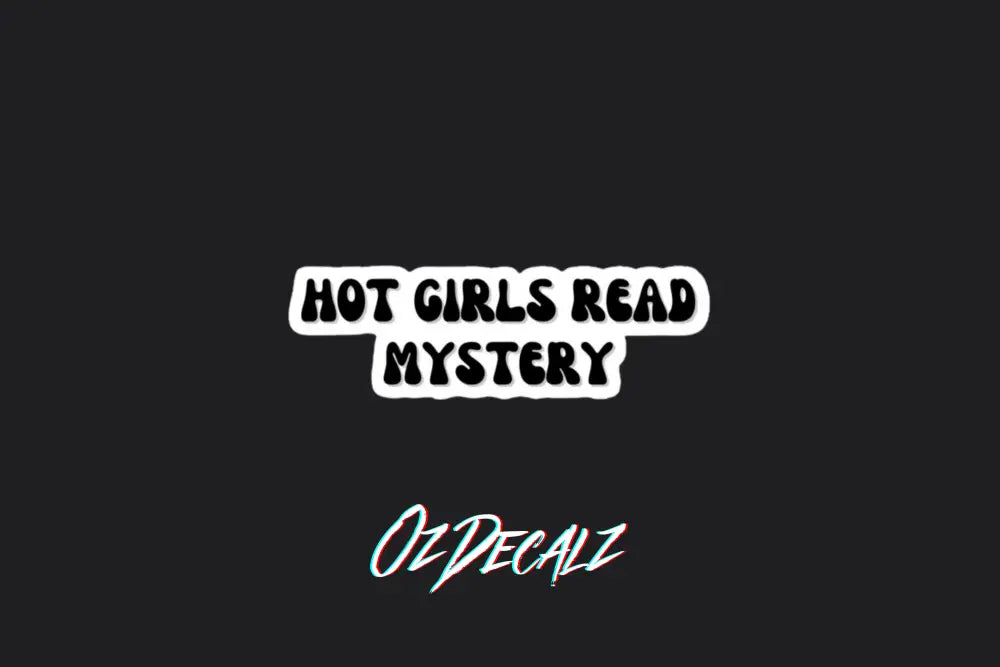 STICKER: HOT GIRLS READ MYSTERY - OzDecalz