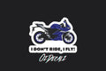 STICKER: I DONT RIDE, I FLY - OzDecalz