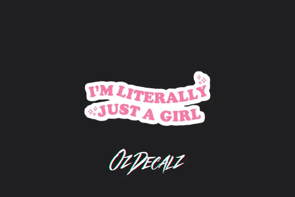 STICKER: I'M LITERALLY JUST A GIRL (PINK) - OzDecalz