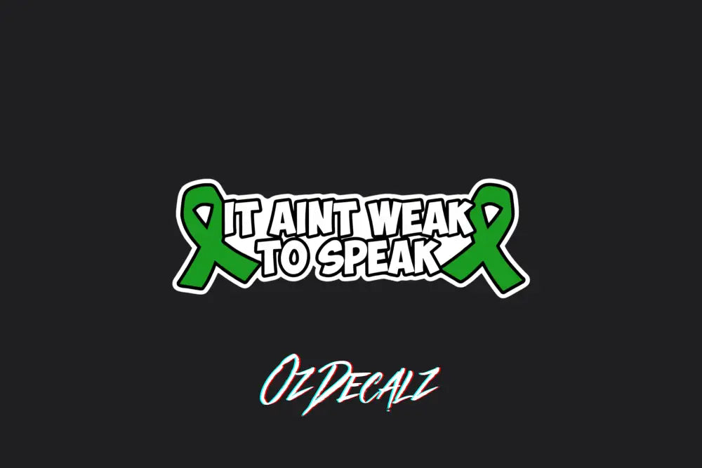 IT AIN'T WEAK TO SPEAK - OZDecalz