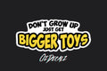 STICKER: JUST GET BIGGER TOYS - OzDecalz