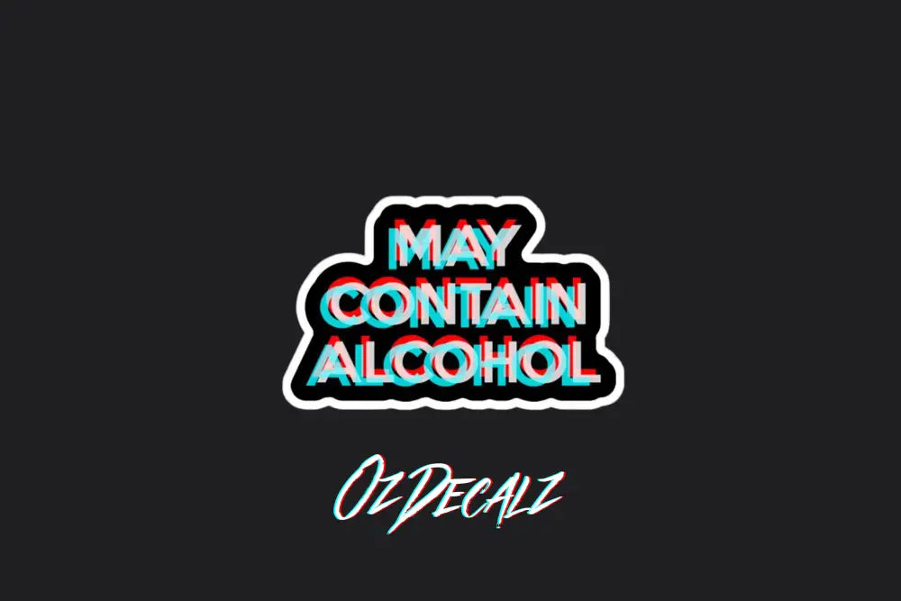 STICKER: MAY CONTAIN ALCOHOL - OzDecalz