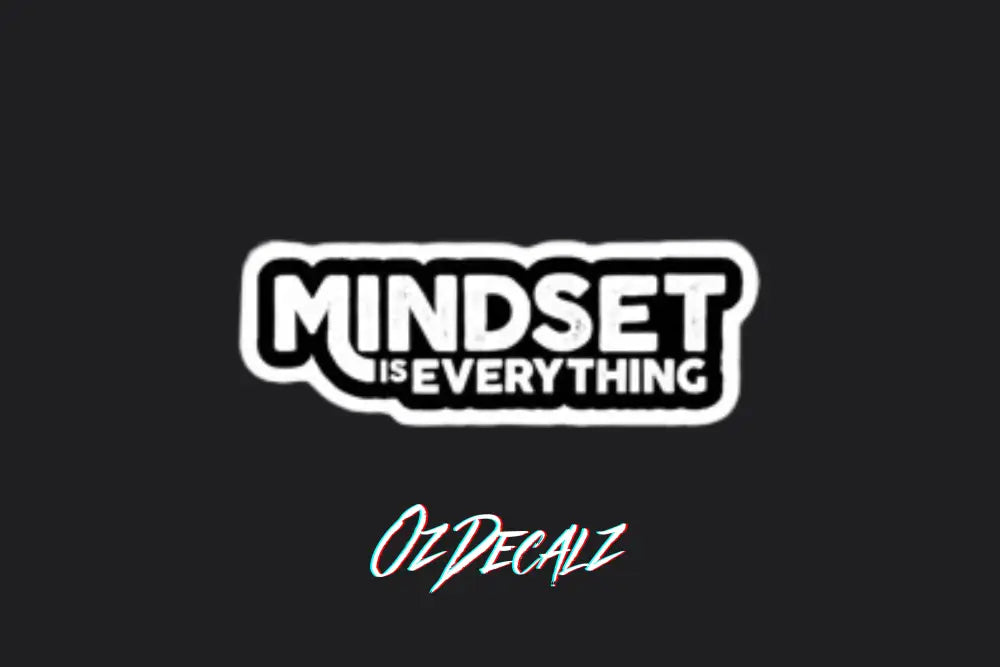 STICKER: MINDSET IS EVERYTHING - OzDecalz
