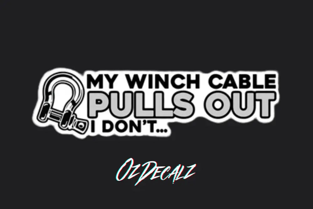 STICKER: MY WINCH CABLE PULLS OUT - OzDecalz