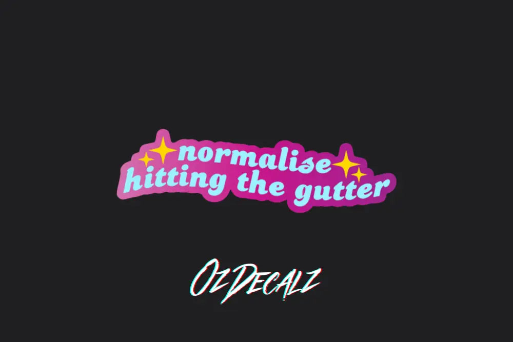 STICKER: NORMALISE HITTING THE GUTTER - OzDecalz