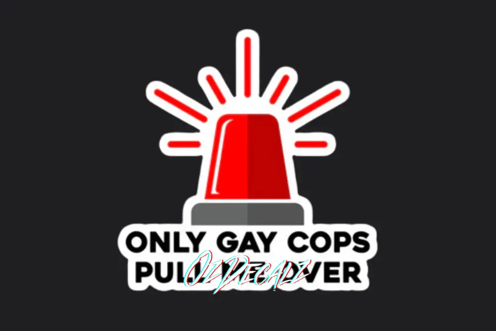 ONLY GAY COPS PULL ME OVER STICKER - OZDecalz