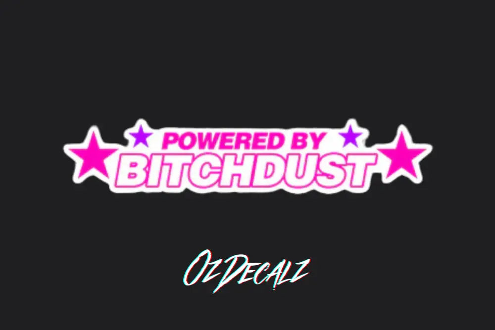 STICKER: POWERED BY B*TCHDUST - OzDecalz