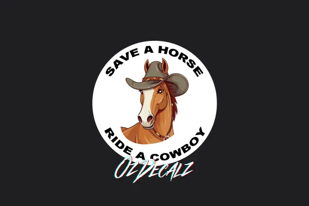 STICKER: SAVE A HORSE RIDE A COWBOY - OzDecalz