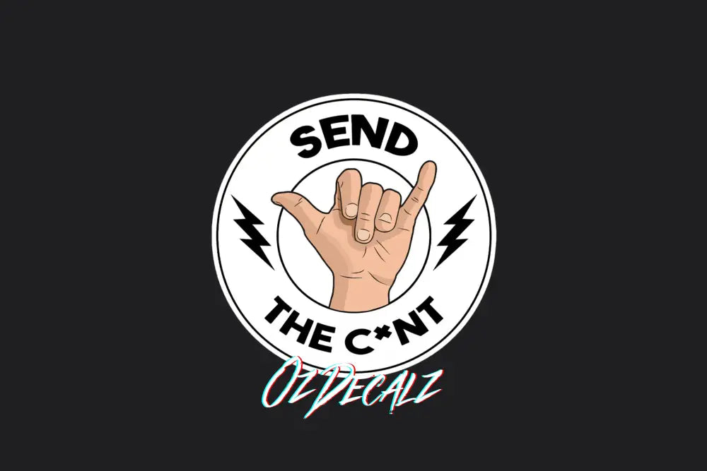 STICKER: SEND THE C*NT - OzDecalz