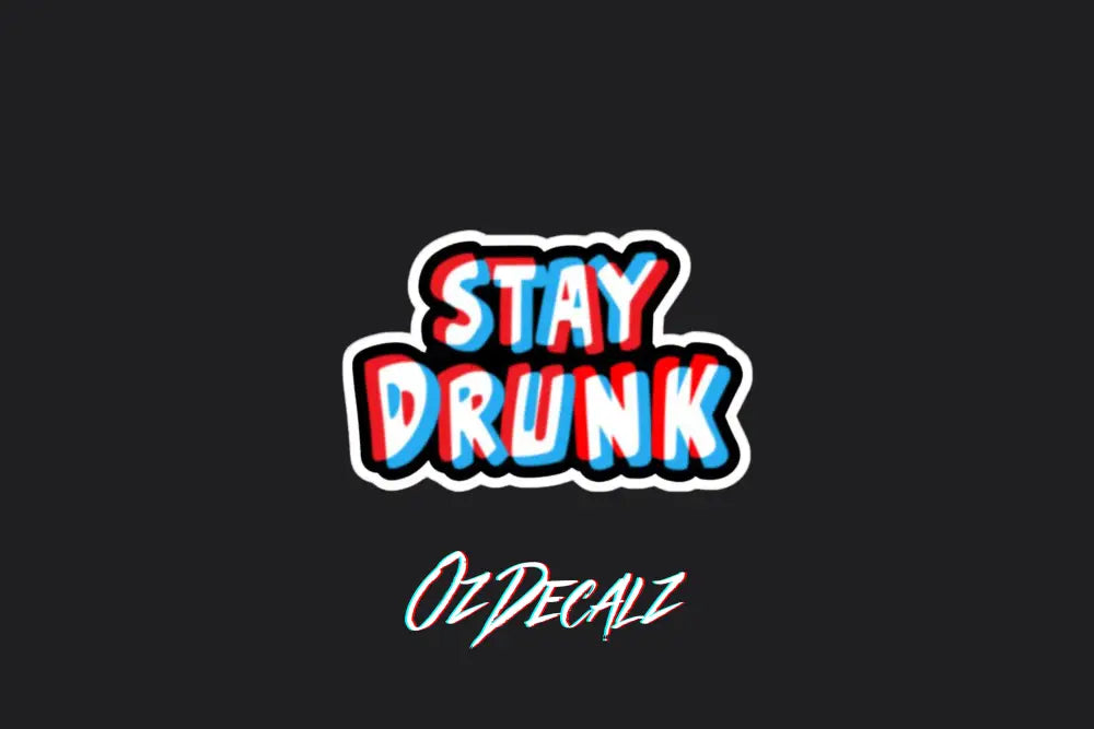 STICKER: STAY DRUNK