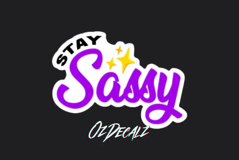 STICKER: STAY SASSY - OzDecalz