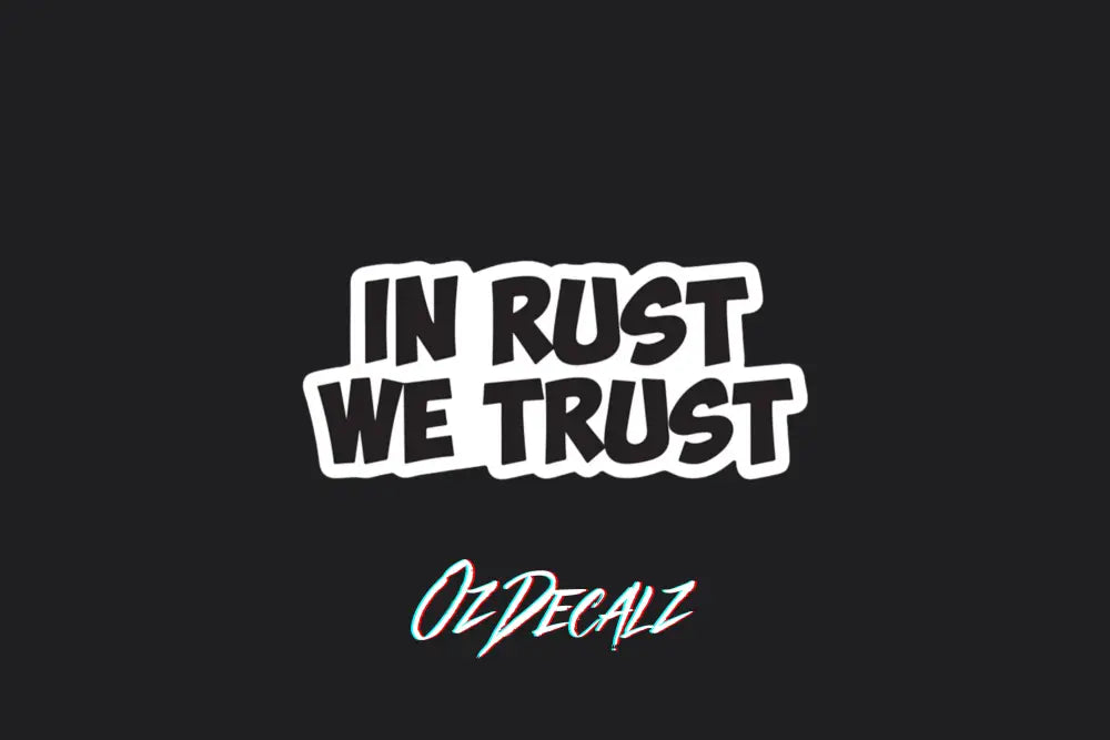 STICKER: IN RUST WE TRUST - OzDecalz