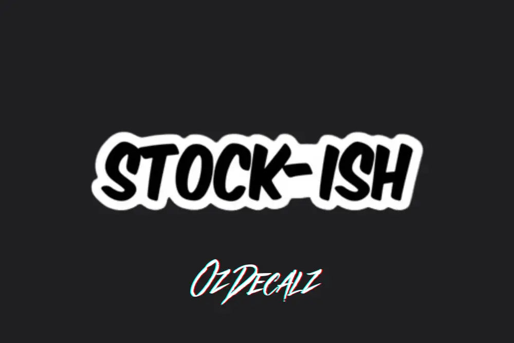 STICKER: STOCK-ISH - OzDecalz