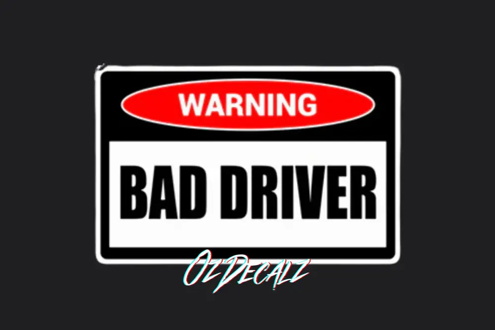 STICKER: WARNING BAD DRIVER - OzDecalz