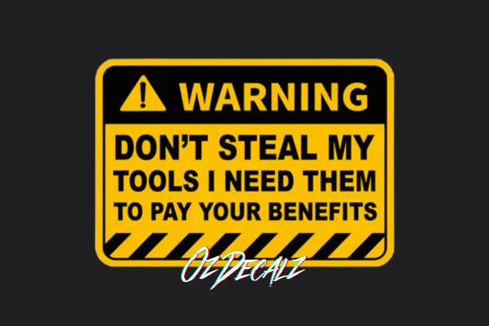 WARNING DON'T STEAL MY TOOLS STICKER - OZDecalz