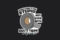 STICKER: YOU CAN'T FIX STUPID WITH DUCT TAPE - OzDecalz