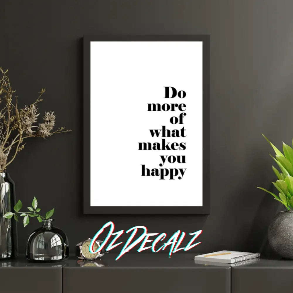 WALL ART: DO MORE OF WHAT MAKES YOU HAPPY - OzDecalz