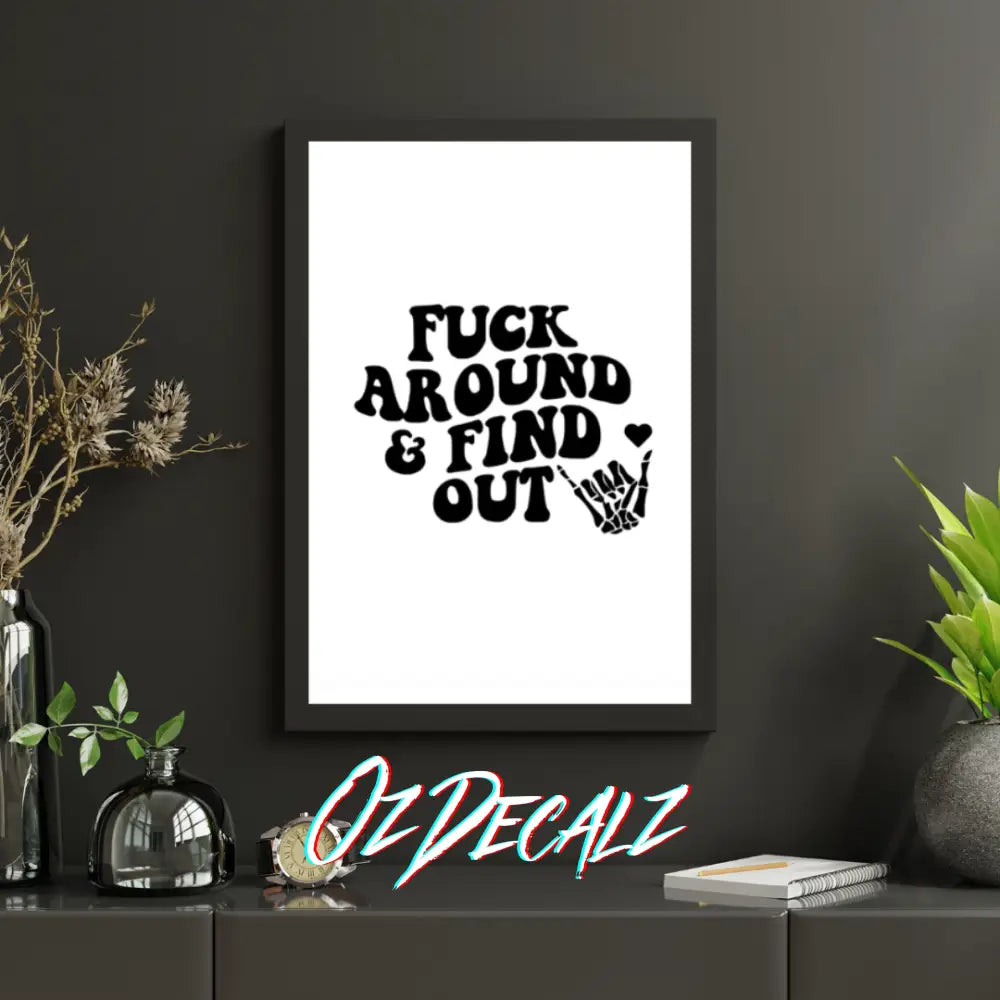 FU*K AROUND & FIND OUT Wall Art - OZDecalz