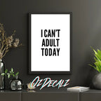 WALL ART: I CAN'T ADULT TODAY - OzDecalz
