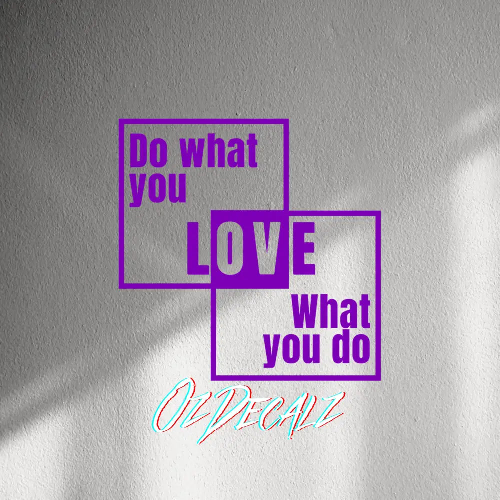 WALL STICKER: DO WHAT YOU LOVE - OzDecalz