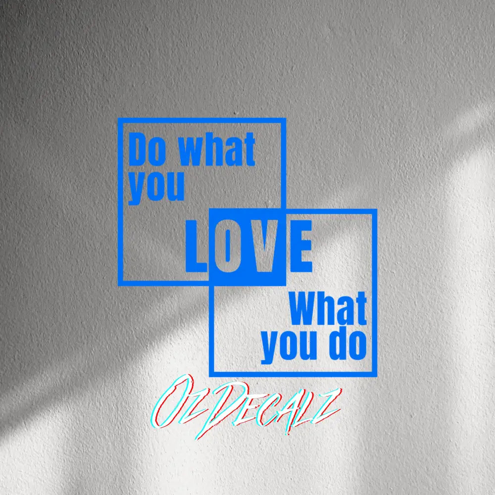 WALL STICKER: DO WHAT YOU LOVE - OzDecalz