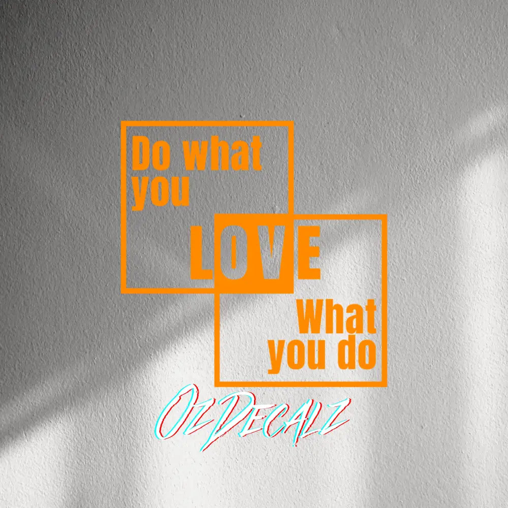 WALL STICKER: DO WHAT YOU LOVE - OzDecalz
