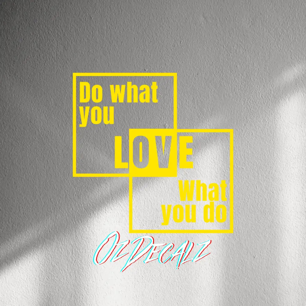 WALL STICKER: DO WHAT YOU LOVE - OzDecalz