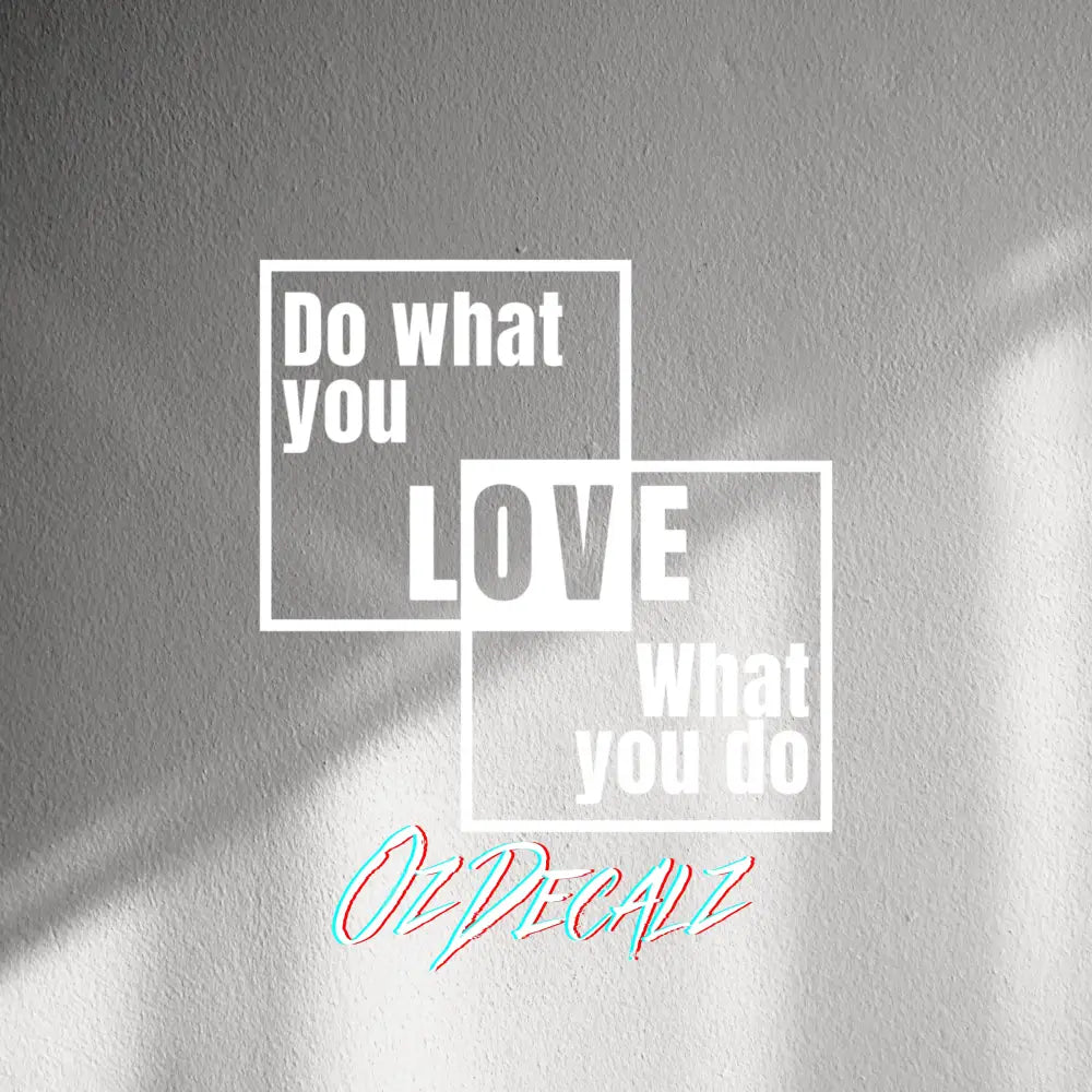 WALL STICKER: DO WHAT YOU LOVE - OzDecalz