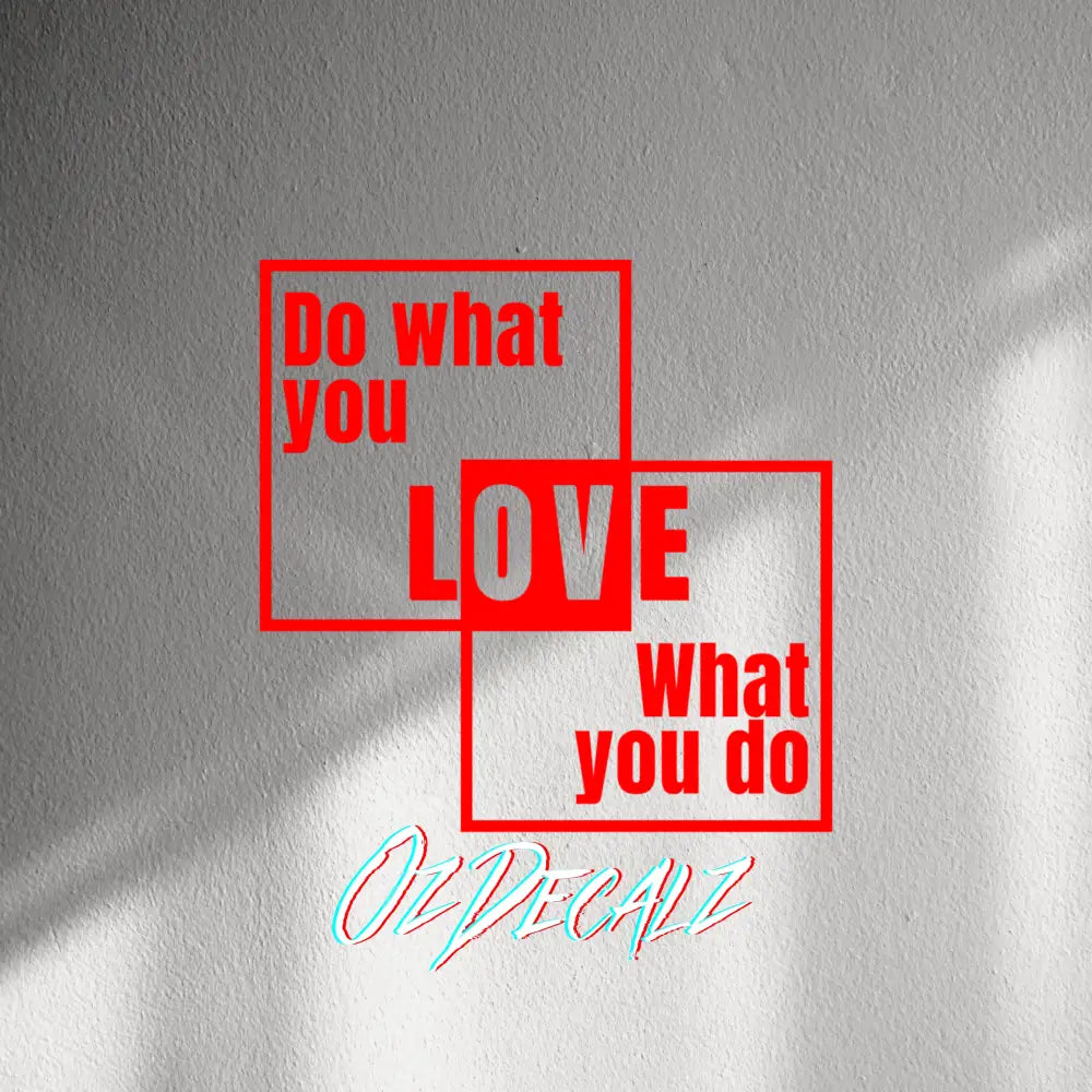 WALL STICKER: DO WHAT YOU LOVE - OzDecalz