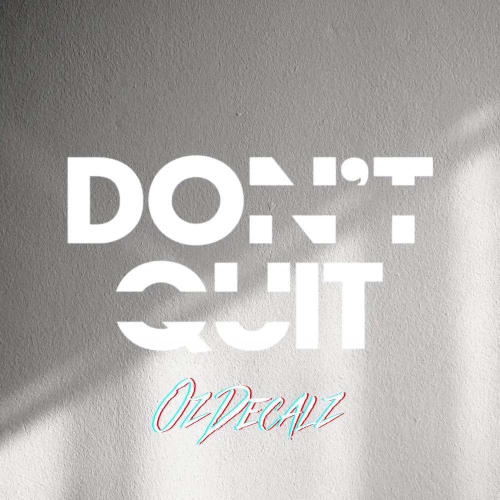 WALL STICKER: DON'T QUIT - OzDecalz