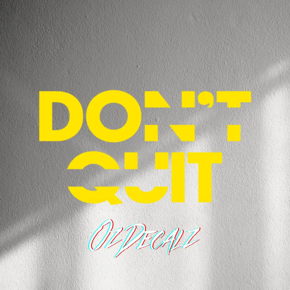 WALL STICKER: DON'T QUIT - OzDecalz