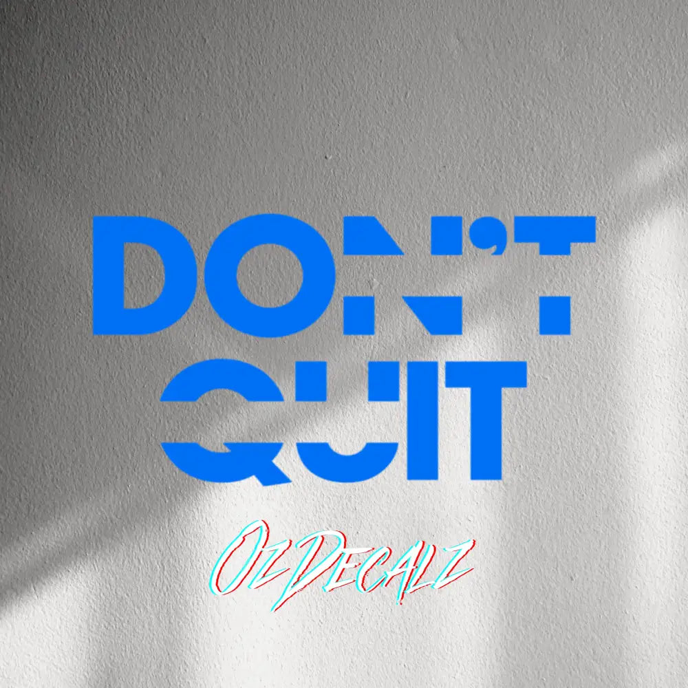 WALL STICKER: DON'T QUIT - OzDecalz