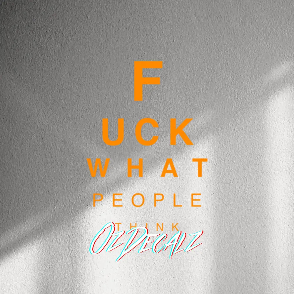 WALL STICKER: F*CK WHAT PEOPLE THINK - OzDecalz