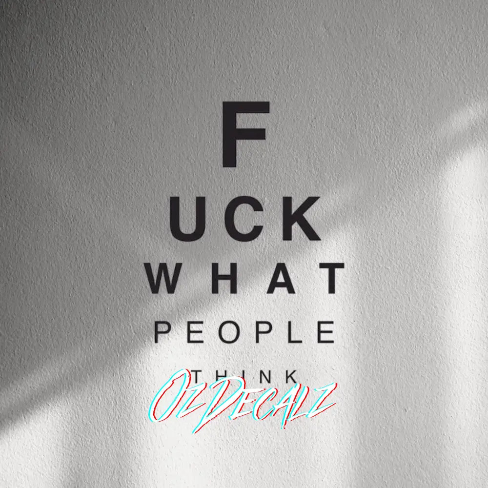WALL STICKER: F*CK WHAT PEOPLE THINK - OzDecalz