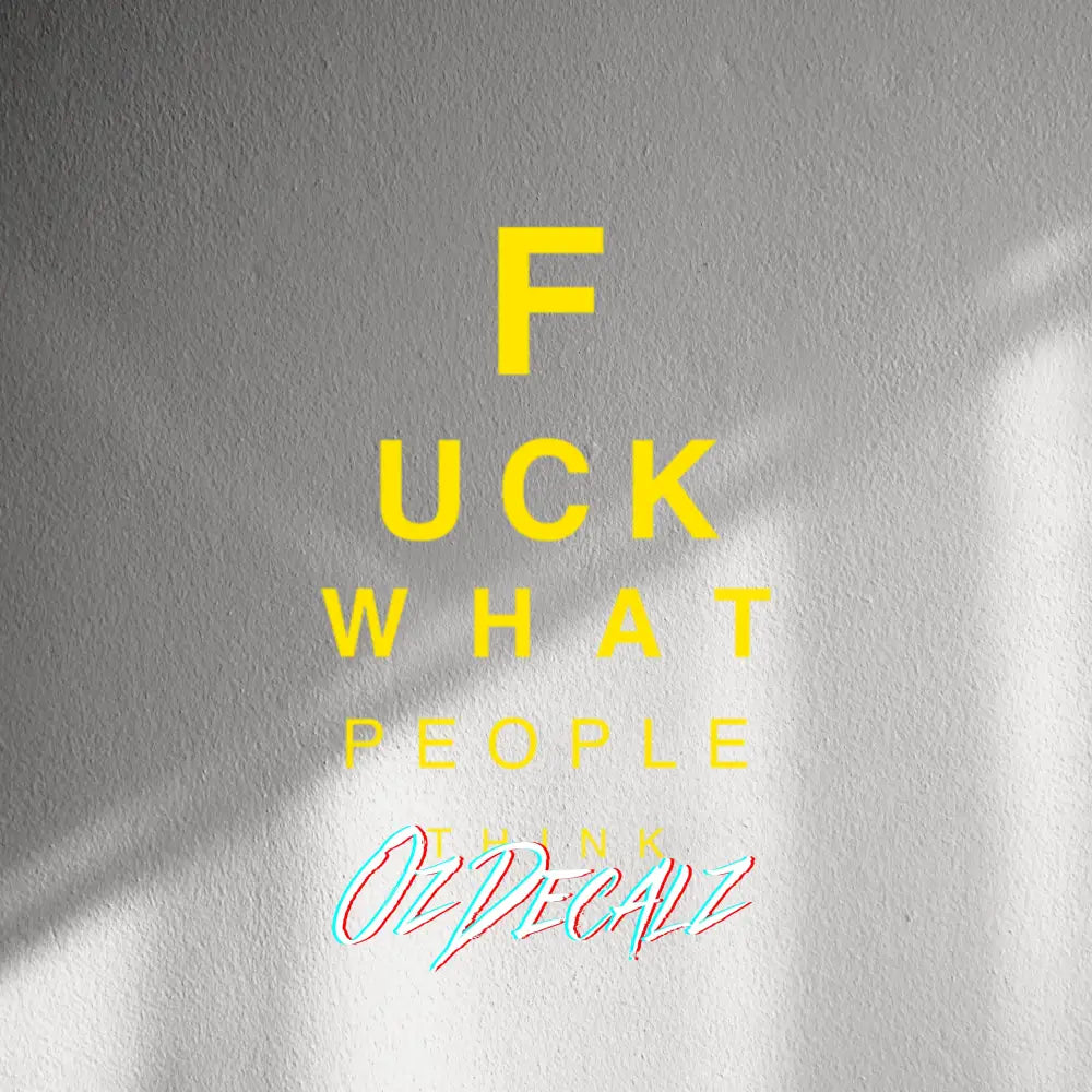 WALL STICKER: F*CK WHAT PEOPLE THINK - OzDecalz