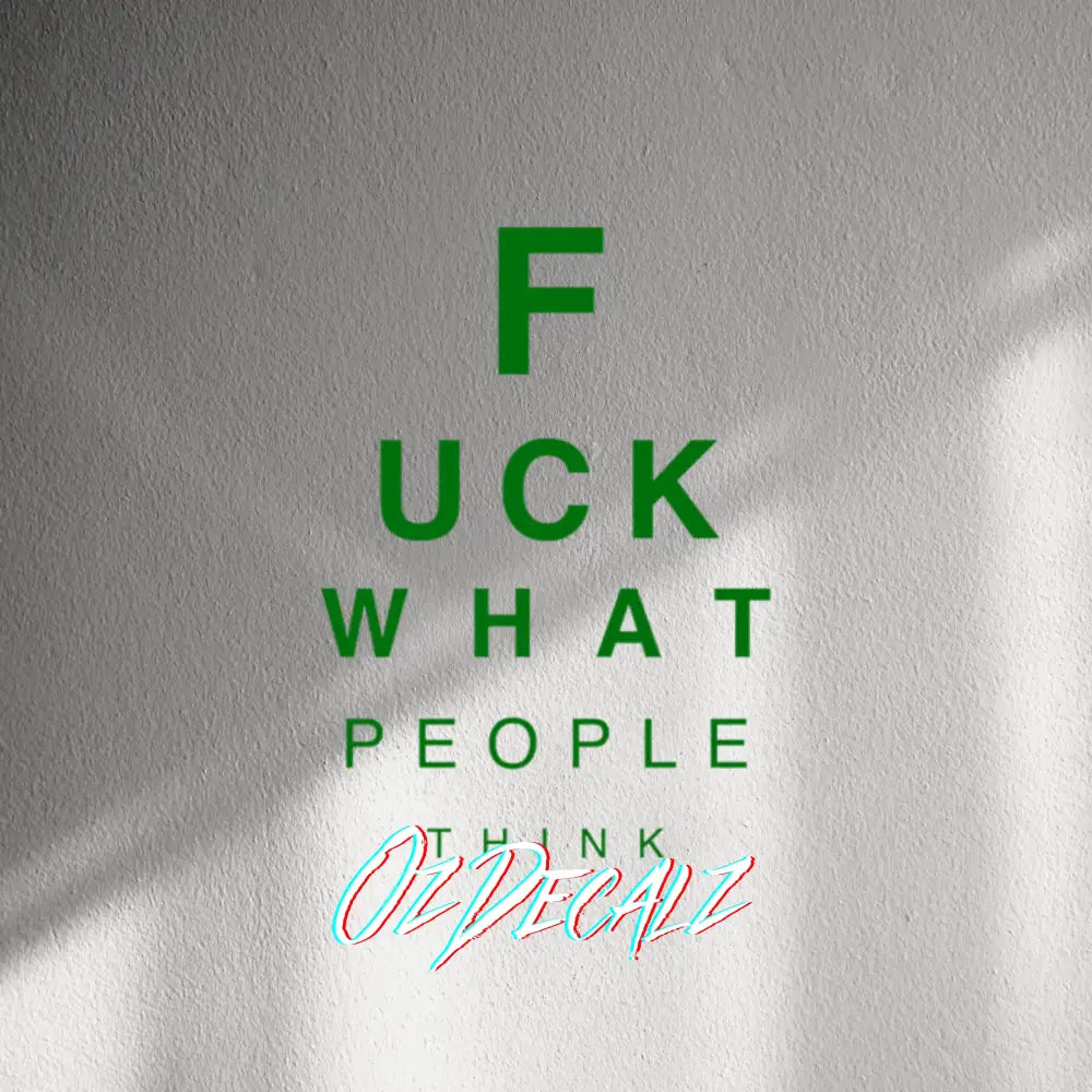 WALL STICKER: F*CK WHAT PEOPLE THINK - OzDecalz