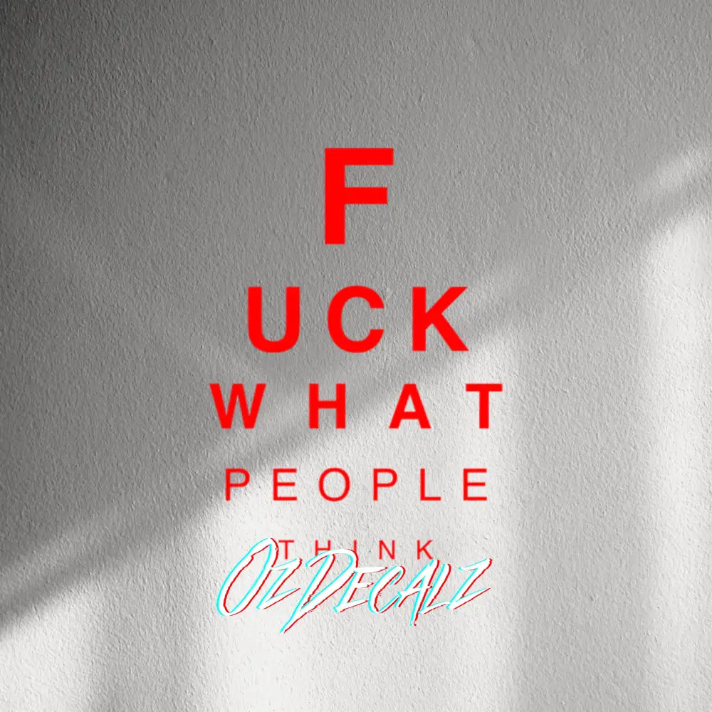 WALL STICKER: F*CK WHAT PEOPLE THINK - OzDecalz