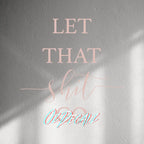 WALL STICKER: LET THAT SH*T GO - OzDecalz