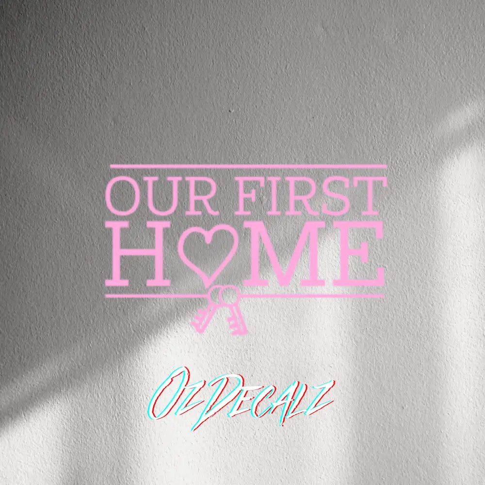 WALL STICKER: OUR FIRST HOME - OzDecalz