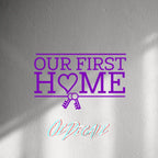 WALL STICKER: OUR FIRST HOME - OzDecalz