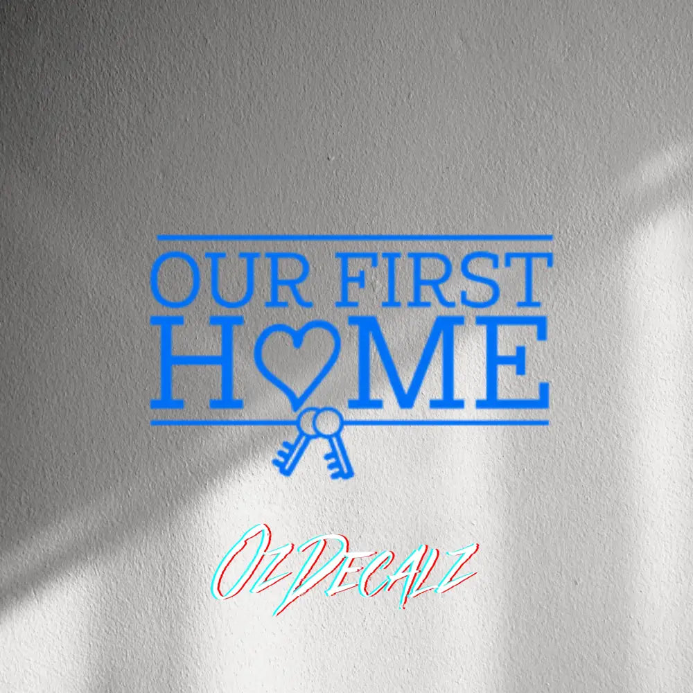 WALL STICKER: OUR FIRST HOME - OzDecalz