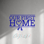 WALL STICKER: OUR FIRST HOME - OzDecalz