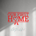 WALL STICKER: OUR FIRST HOME - OzDecalz
