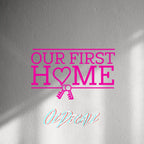 WALL STICKER: OUR FIRST HOME - OzDecalz