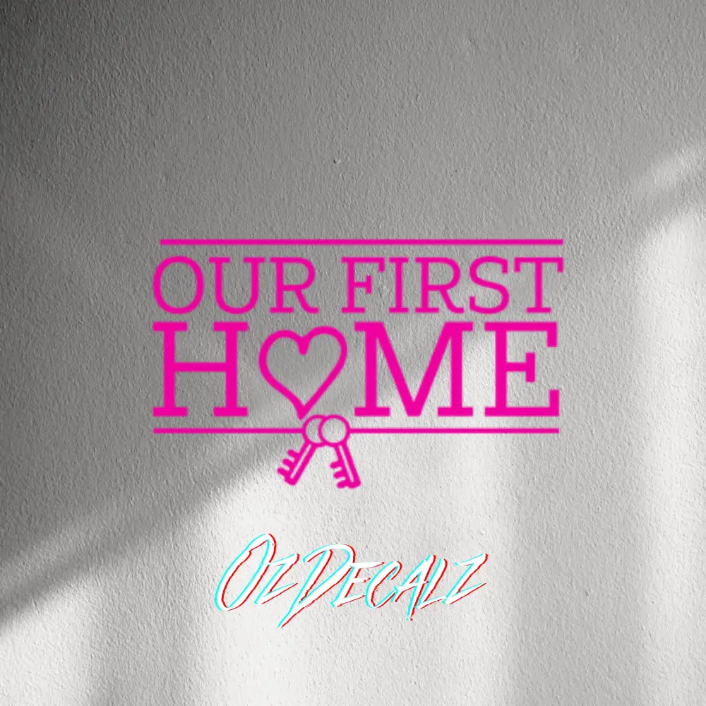WALL STICKER: OUR FIRST HOME - OzDecalz